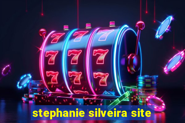 stephanie silveira site